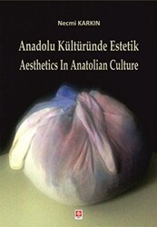 Anadolu Kültüründe Estetik - Aesthetics in Anatolian Culture - 1