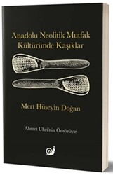 Anadolu Neolitik Mutfak Kültüründe Kaşıklar - 1