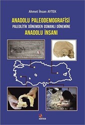 Anadolu Paleodemografisi Paleolitik Dönemden Osmanlı Dönemine Anadolu İnsanı - 1