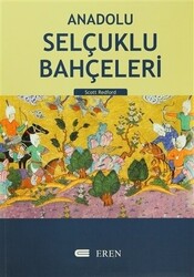 Anadolu Selçuklu Bahçeleri - Eren Yayıncılık