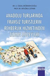 Anadolu Turlarında Fransız Turistlerin Rehberlik Hizmetinden Tatmin Düzeyleri - 1