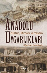Anadolu Uygarlıkları - Kültür, Mimari ve Yaşam - 1