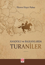 Anadolu ve Balkanlarda Turaniler - Ekin Basım Yayın