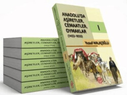 Anadolu`da Aşiretler, Cemaatler, Oymaklar 1453-1650 Ciltli - 6 Cilt Takım - Atayurt Yayınevi