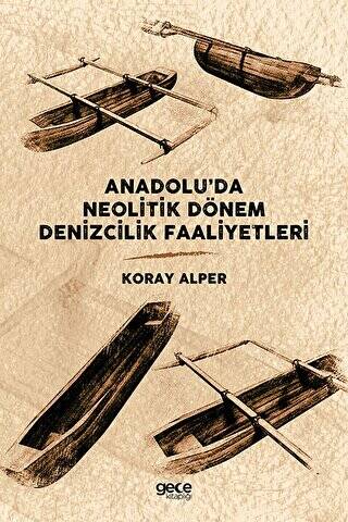 Anadolu’da Neolitik Dönem Denizcilik Faaliyetleri - 1
