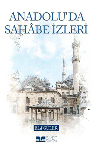 Anadolu’da Sahâbe İzleri - 1