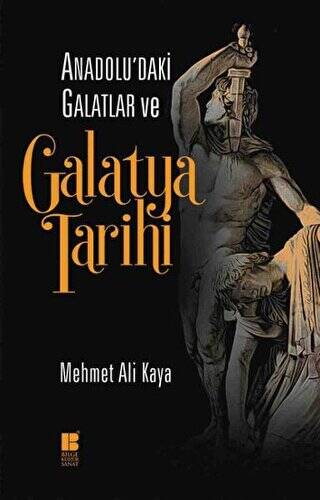 Anadolu`daki Galatlar ve Galatya Tarihi - 1