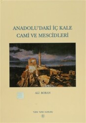 Anadolu’daki İç Kale Cami ve Mescidleri - Türk Tarih Kurumu Yayınları