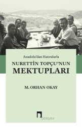 Anadolu’dan Hatıralarla Nurettin Topçu’nun Mektupları - 1