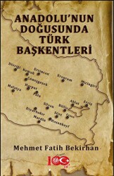 Anadolu’nun Doğusunda Türk Başkentleri - 1