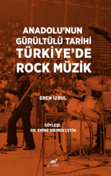 Anadolu’nun Gürültülü Tarihi Türkiye’de Rock Müzik - Paradigma Akademi Yayınları