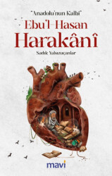 Anadolu’nun Kalbi Ebul-Hasan Harakani - 1
