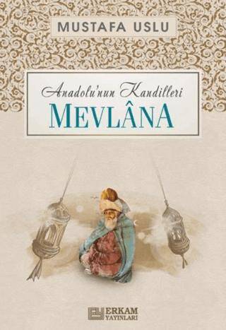 Anadolu`nun Kandilleri - Mevlâna - 1