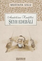 Anadolu`nun Kandilleri - Şeyh Edebâli - Erkam Yayınları