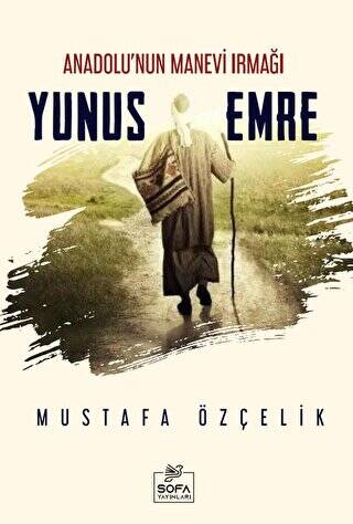 Anadolu`nun Manevi Irmağı Yunus Emre - 1