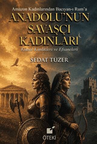 Anadolu’nun Savaşçı Kadınları - 1