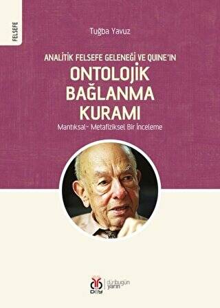 Analitik Felsefe Geleneği ve Quine’ın Ontolojik Bağlanma Kuramı - 1