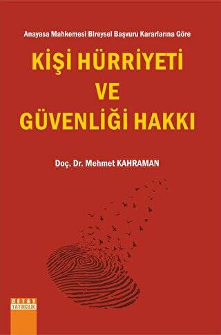 Anayasa Mahkemesi Bireysel Başvuru Kararlarına Göre Kişi Hürriyeti ve Güvenliği Hakkı - 1