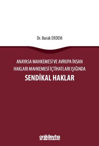 Anayasa Mahkemesi ve Avrupa İnsan Hakları Mahkemesi İçtihatları Işığında Sendikal Haklar - 1