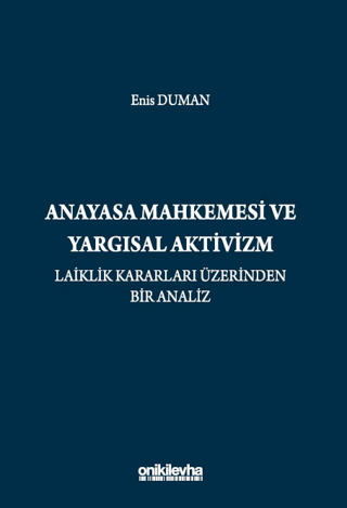 Anayasa Mahkemesi ve Yargısal Aktivizm: Laiklik Kararları Üzerinden Bir Analiz - 1