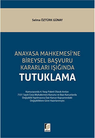 Anayasa Mahkemesi`ne Bireysel Başvuru Kararları Işığında Tutuklama - 1