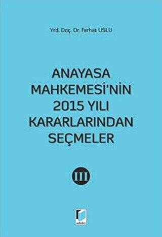 Anayasa Mahkemesi`nin 2015 Yılı Kararlarından Seçmeler 3 - 1