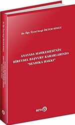 Anayasa Mahkemesi`nin Bireysel Başvuru Kararlarında Sendika Hakkı - Beta Yayınevi