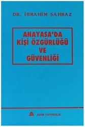 Anayasa`da Kişi Özgürlüğü ve Güvenliği - 1