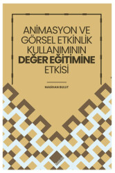 Animasyon ve Görsel Etkinlik Kullanımının Değer Eğitimine Etkisi - Yeniyüz Yayınları