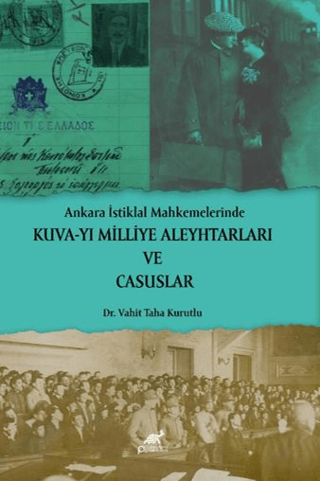Ankara İstiklal Mahkemelerinde Kuva-yı Milliye Aleyhtarları ve Casuslar - 1
