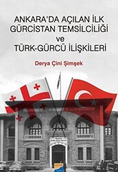 Ankara`da Açılan İlk Gürcistan Temsilciliği ve Türk-Gürcü İlişkileri - 1