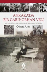 Ankara’da Bir Garip Orhan Veli Orhan Veli’nin Ankara’sı-Anılar, Mekanlar, Portreler - 1