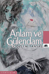 Anlam ve Gülendam - İletişim Yayınevi