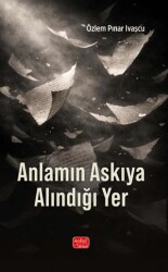 Anlamın Askıya Alındığı Yer - Nobel Bilimsel Eserler