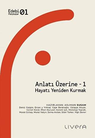 Anlatı Üzerine - 1: Hayatı Yeniden Kurmak - 1