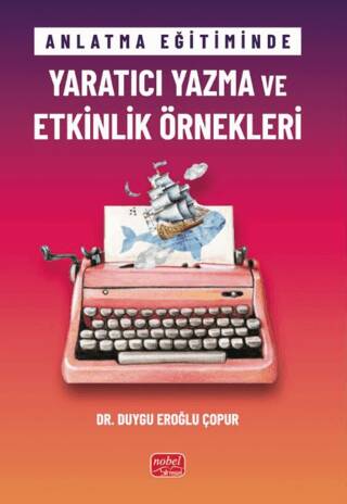 Anlatma Eğitiminde Yaratıcı Yazma ve Etkinlik Örnekleri - 1