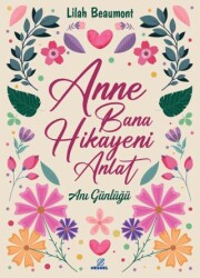 Anne Bana Hikayeni Anlat - 1