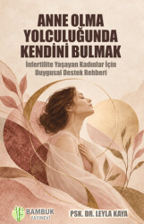 Anne Olma Yolculuğunda Kendini Bulmak - Bambuk Yayınevi
