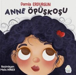 Anne Öpüşkoşu - Mahlas Çocuk Yayınları