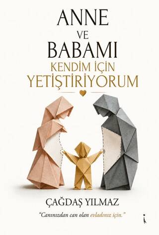 Anne ve Babamı Kendim İçin Yetiştiriyorum - 1