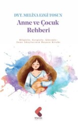Anne ve Çocuk Rehberi - Klaros Yayınları