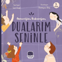 Anneciğim Babacığım Dualarım Seninle - Karavan Çocuk Yayınları