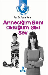 Anneciğim Beni Olduğum Gibi Sev - 1