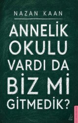 Annelik Okulu Vardı Da Biz Mi Gitmedik? - Destek Yayınları