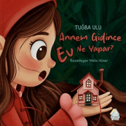 Annem Gidince Ev Ne Yapar? - Mahlas Çocuk Yayınları