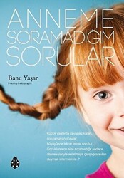 Anneme Soramadığım Sorular - 1