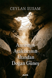 Annemin Ayaklarının Altından Doğan Güneş - Alfa Yayınları