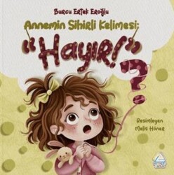 Annemin Sihirli Kelimesi: “Hayır”? - Mahlas Çocuk Yayınları