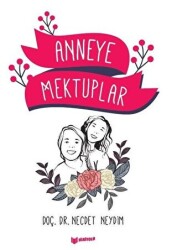 Anneye Mektuplar - Bilgiyolu Kültür Yayınları