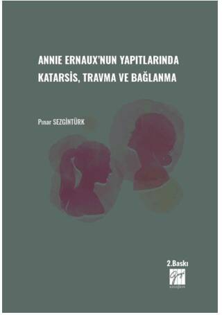 Annie Ernaux`nun Yapıtlarında Karatsis, Travma ve Bağlanma - 1
